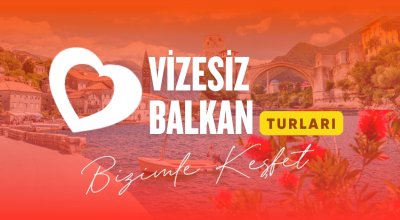 Vizesiz Balkan Turları